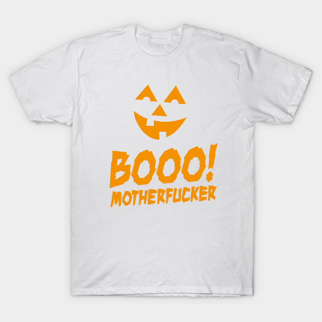 Booo! Motherfucker T-Shirt-TOZ